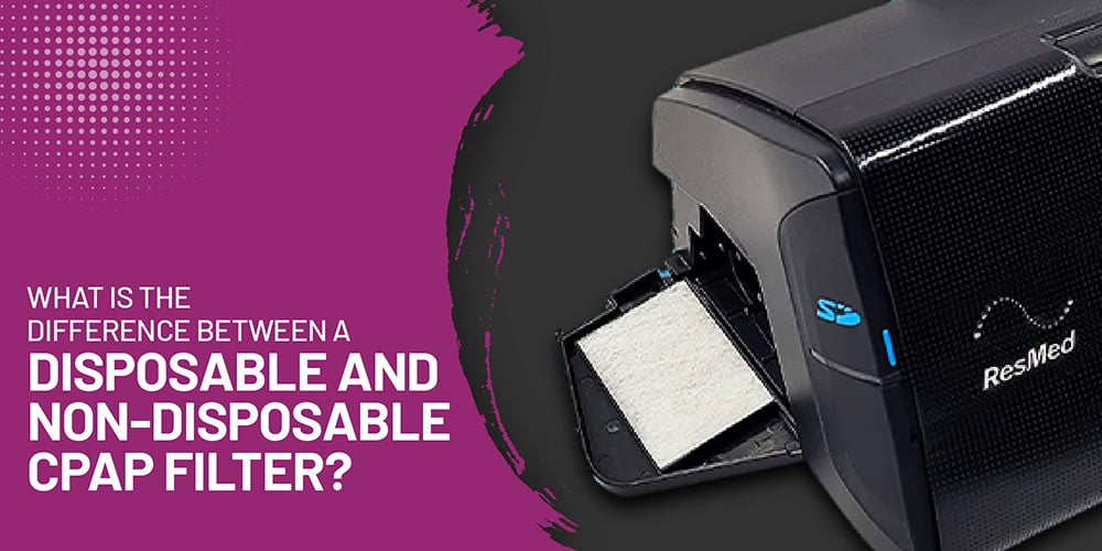 Disposable vs NonDisposable CPAP Filter What's the Difference